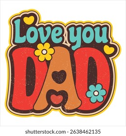 Sticker love you dad. Design for clothes, textiles, tableware, covers, hats, phones, etc. in retro style. Vector illustration on a white background.