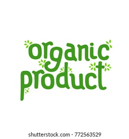 Sticker mark for healthy food.  Vector lettering - organic product, for vegan menu, restaurant, cafe, product or shop 