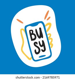 Sticker phone in hand with the inscription busy. Vector icon or illustration for a poster in cartoon hand drawn style.