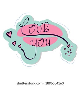 Sticker phrase Love you. Hand lettering with brush, decorated with artistic hearts, in center of lips in kiss. Vector illustration for greeting card, t-shirt, banner, poster, flyer.
