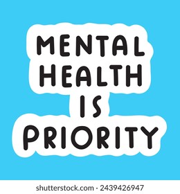 Sticker. Phrase - mental health is priority. Handwriting quote. Flat vector illustration on blue background.