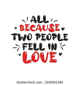 Sticker for Saint Valentines Day - All because two people fell in love
