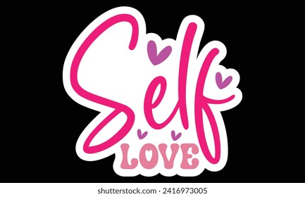 Sticker #Self love, awesome valentine Sticker design, Vector file.