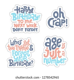 Sticker set design template with hand drawn vector lettering. Comic phrases about birthday in the style of black humor. Quote for a party, social media, gift. Modern concept typography layout.