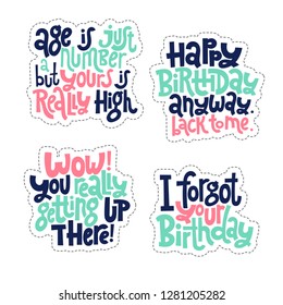 Sticker set design template with hand drawn vector lettering. Comic phrases about birthday in the style of black humor. Quote for a party, social media, gift. Modern concept typography layout.