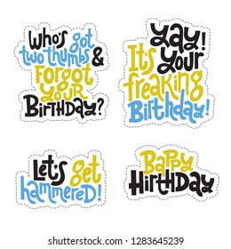 Sticker set design template with hand drawn vector lettering. Comic phrases about birthday in the style of black humor. Quote for a party, social media, gift. Modern concept typography layout.