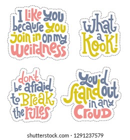 Sticker set design template with hand drawn vector lettering. Comic phrases about weird people in the style of black humor. Quote for a party, social media, gift. Modern concept typography layout.