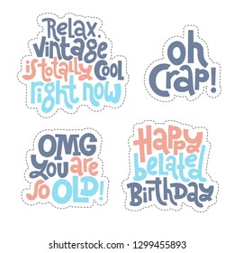 Sticker set design template with hand drawn vector lettering. Comic phrases about birthday in the style of black humor. Quote for a party, social media, gift. Modern concept typography layout.