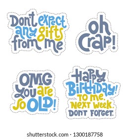 Sticker set design template with hand drawn vector lettering. Comic phrases about birthday in the style of black humor. Quote for a party, social media, gift. Modern concept typography layout.