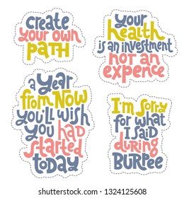 Sticker set design template with hand drawn vector lettering. Unique motivational phrases about workout, gym, fitness, wellness program, inspiration to lose weight. Modern concept typography layout.