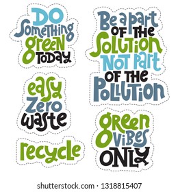 Sticker set template with hand drawn vector lettering. Unique phrases about eco, waste management. Motivational quote for choosing eco friendly lifestyle, using reusable products. Modern typography.
