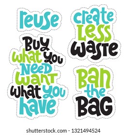 Sticker set template with hand drawn vector lettering. Unique phrases about eco, waste management. Motivational quote for choosing eco friendly lifestyle, using reusable products. Modern typography.