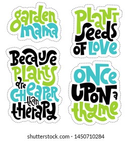 Sticker set template with hand drawn vector lettering. Unique phrases about growing plants. Quote for a flower shop, party decor, social media, gift. Modern typography. 