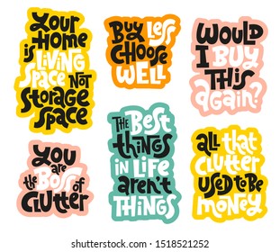 Sticker set template with hand drawn vector lettering about reasonable consumption, buying unnecessary things, decluttering, minimalistic lifestyle. Modern typography.