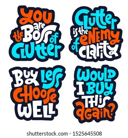 Sticker set template with hand drawn vector lettering about reasonable consumption, buying unnecessary things, decluttering, minimalistic lifestyle. Modern typography.