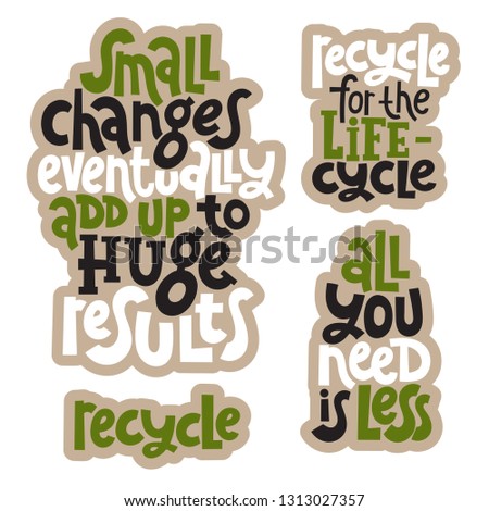 Sticker set template with hand drawn vector lettering. Unique phrases about eco, waste management. Motivational quote for choosing eco friendly lifestyle, using reusable products. Modern typography.