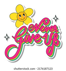Sticker Style Never Give Up Lettering With Smiley Flower On White Background.