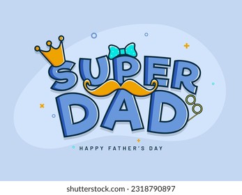 Sticker Style Super Dad Message Text with Golden Crown and Male Hipster Elements on Pastel Blue Background for Father's Day Celebration Concept.