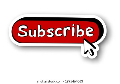 STICKER Subscribe. Hand drawn button with cursor in doodle style. Blogging, promotion. Social media concept. Isolated on white background