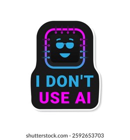 Sticker with text I don't use AI. No artificial intelligence icon