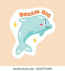 Sticker with text and pet of colorful set. This heartening illustration feature a lovable cartoon dolphin and the uplifting text dream big against a soft pastel background. Vector illustration.