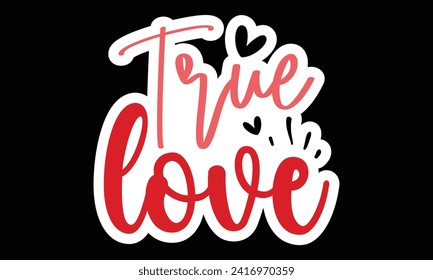 Sticker #True Love , awesome valentine Sticker design, Vector file.