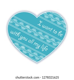 Sticker Valentine blue heart with lace inserts and the inscription I want to be with you all my life. For Valentine's day. Vector