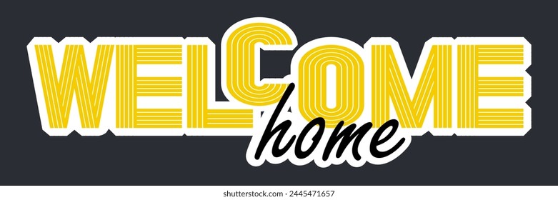 Sticker welcome home, lettering design. Modern calligraphy with lines and brush lettering. Gold text for flyers, posters, banners, cards, prints, stickers, labels. Welcome monochrome sign.