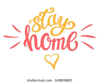 Sticker with the words - Stay home. An inscription urging you to stay at home during quarantine. Color vector illustration. Hand lettering with decorative elements. Isolated on white background