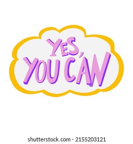 Sticker you can. Hand draw Framed inscription Yes, You Can. Rainbow, motivational slogan. Perfect for card, T-shirt design, poster, print. Vector cartoon illustration isolated on the white background