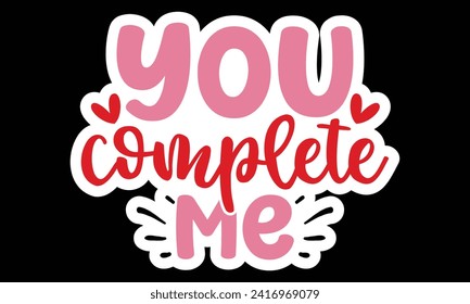 Sticker #you complete me, awesome valentine Sticker design, Vector file.