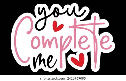 Sticker #you complete me, awesome valentine Sticker design, Vector file.