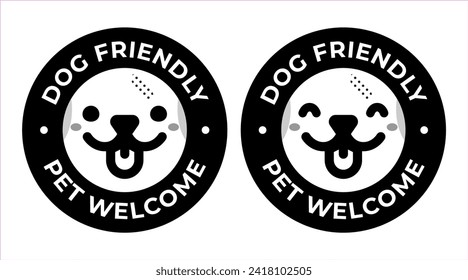 Stickers with a dog smiley face and the words "Dog Friendly", "Pet Welcome". Vector labels isolated on white backgound perfect for cafe, shops and restaurants