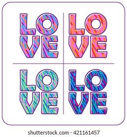 Stickers Set Vector lettering word LOVE. Bright positive inspiring textured inscription LOVE in vector on white isolated background. Love design. Colorful lovely card with textured word Love