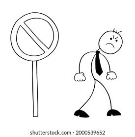 Stickman businessman character sees the forbidden sign, gets angry and turns back, vector cartoon illustration. Black outlined and white colored.