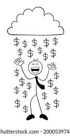 Stickman businessman character under the cloud and so happy with the dollar rain, vector cartoon illustration. Black outlined and white colored.