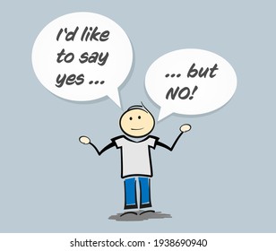 stickman character with text I WOULD LIKE TO SAY YES ... BUT NO in speech bubbles vector illustration