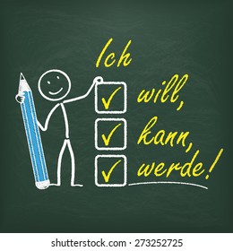 Stickman with pencil and german text "Ich will, kann, werde", translated "I want, can,  will". Eps 10 vector file.