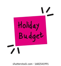 Sticky with hand written blue note HOLIDAY BUDGET. Vector