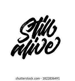 Still alive. handwritten modern calligraphy. typography design. Hand written type. Simple vector sign. Vector illustration.