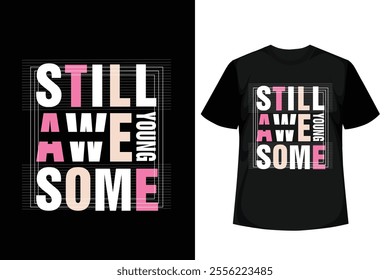 Still Awe young some quotes, Minimalist Motivational T-Shirt Design, inspirational quotes T-Shirt Design.