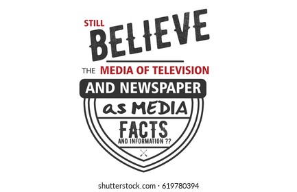 Still believe the media of television and newspapers as media facts and information ???