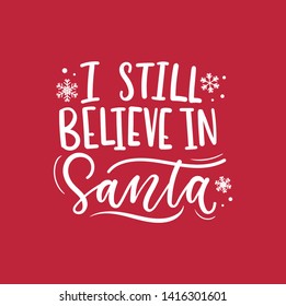 I still believe in Santa inspirational Christmas lettering card. Trendy Christmas and New Year print for greeting cards, posters, textile etc. Vector illustration