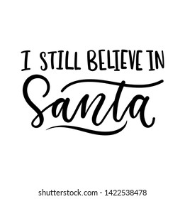 I still believe in Santa inspirational Christmas lettering card. Trendy Christmas and New Year print for greeting cards, posters, textile etc. Vector illustration