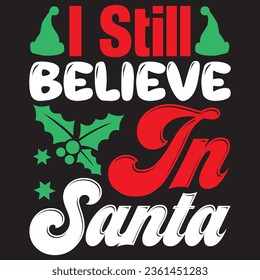 I Still Believe In Santa t-shirt design vector file