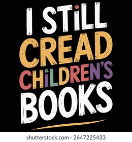 I still cread children's books Graphic design for Library Lovers