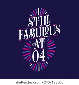 Still Fabulous at 4. 4th Birthday Celebration Lettering Tshirt Design.