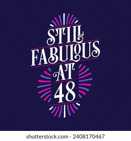 Still Fabulous at 48. 48th Birthday Celebration Lettering Tshirt Design.