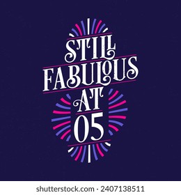 Still Fabulous at 5. 5th Birthday Celebration Lettering Tshirt Design.