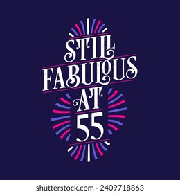 Still Fabulous at 55. 55th Birthday Celebration Lettering Tshirt Design.